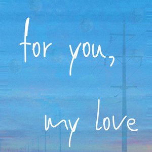 For You, My Love