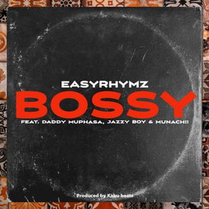 Bossy Lyrics By Easyrhymz