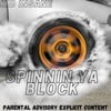 Spinnin' Ya Block