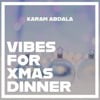 Vibes for Xmas Dinner