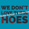 We Don't Love These Hoes
