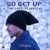 So Get up & the Lost Acapellas