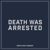 Death Was Arrested