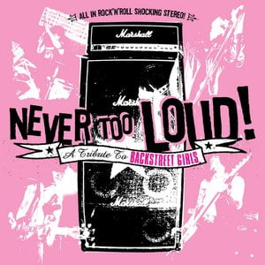 Never Too Loud! A Tribute to Backstreet Girls