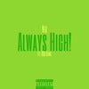 Always High!