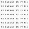 Mornings in Paris