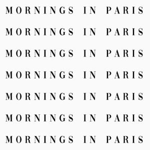 Mornings in Paris