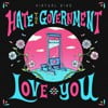 Hate the Government, Love You