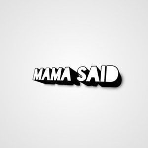Mama Said