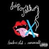 Drip Talk!