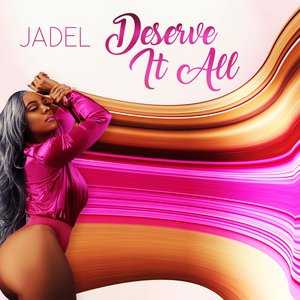 Deserve It All