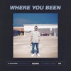 Where You Been