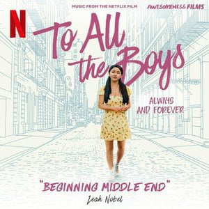 To All The Boys: Always And Forever (Music From The Netflix Film)