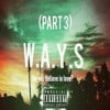 W.A.Y.S, Pt. 3