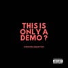 This Is Only a Demo?
