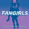 FANGIRLS (World Premiere Cast Recording)