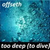 Too Deep (To Dive)