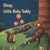 Sleep, Little Baby Teddy