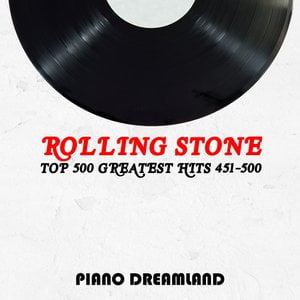 Top 500 Greatest Hits 451-500: Rolling Stone