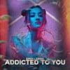 Addicted To You