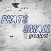 Greatest - Phats & Small