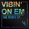 Vibin' on Em (The Remix)- EP