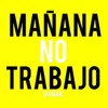 Mañana no trabajo