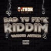 Bad Yu F%^k Riddim
