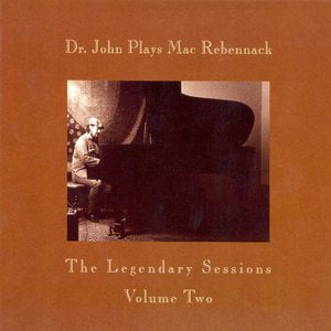Dr. John Plays Mac Rebennack The Legendary Sessions Vol. 2