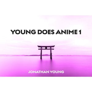 Young Does Anime 1