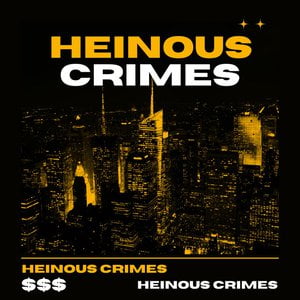 HEINOUS CRIMES