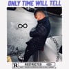 ONLY TIME WILL TELL