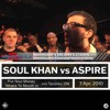 Soul Khan vs Aspire