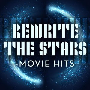 Rewrite The Stars - Movie Hits
