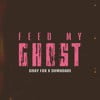 Feed My Ghost