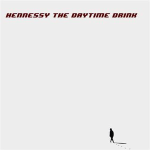 HENNESSY THE DAYTIME DRINK