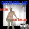 Save One Kill A Million