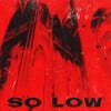 So Low