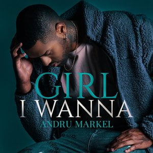 Girl I Wanna