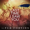 Last Time I Saw You