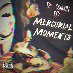 The Conduit EP: Mercurial Moments