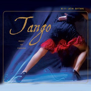 Hi-Fi Latin Rhythms - Tango - Music Of Passion