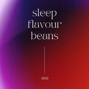 Sleep Flavour Beans 2022