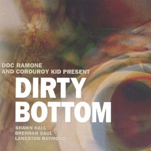 Doc Ramone And Corduroy Kid Present Dirty Bottom