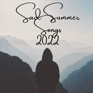 Sad Summer Songs 2022