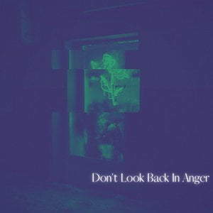 Don't Look Back In Anger
