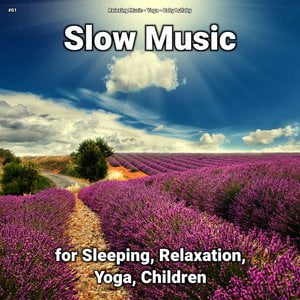 #01 Slow Music for Sleeping, Relaxation, Yoga, Children