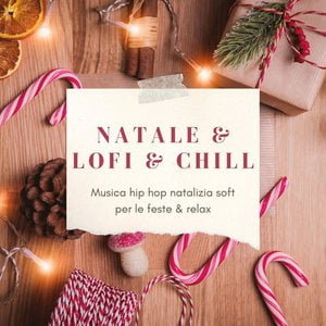Natale & lofi & chill: Musica hip hop natalizia soft per le feste & relax