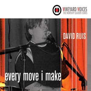 Every Move I Make (Vineyard Voices - The Worship Leaders Series)