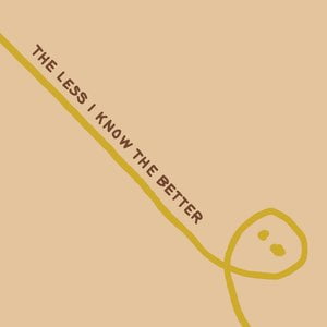 The Less I Know The Better